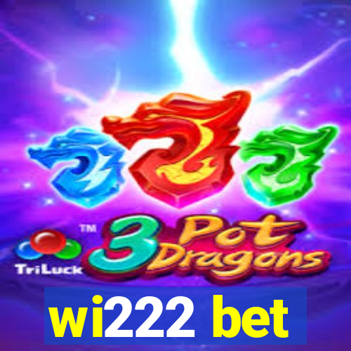 wi222 bet